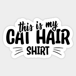 This is my cat hair shirt funny cat quote Sticker